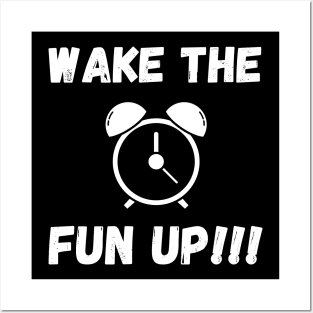 Wake the FUN UP Posters and Art